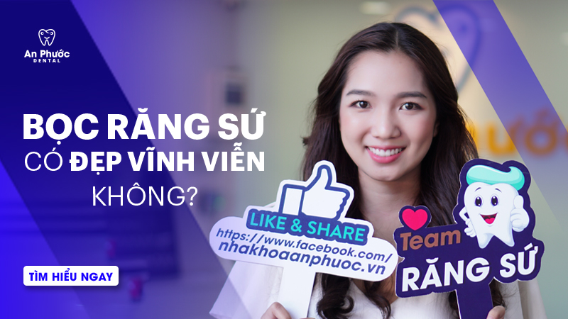 Bọc răng sứ có được vĩnh viễn như quảng cáo hay không? Bọc răng sứ có đẹp vĩnh viễn không