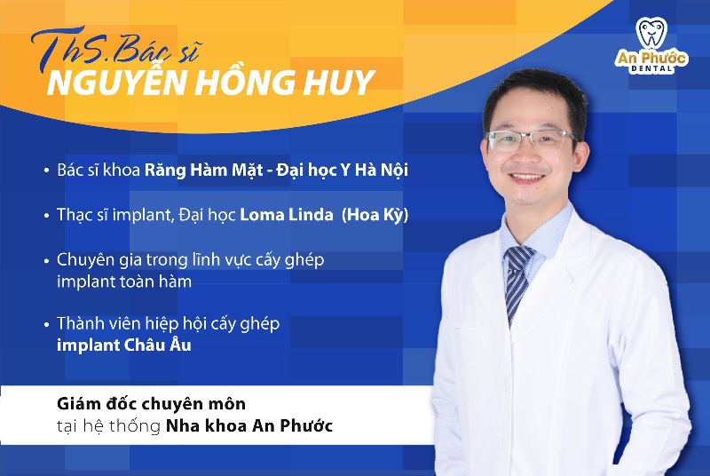 Thạc sĩ - Bác sĩ Nguyễn Hồng Huy - Chuyên gia cấy ghép Implant tại Nha khoa An Phước