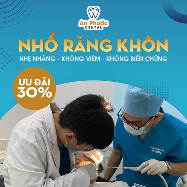 Ưu đãi 30% chi phí nhổ răng khôn tại nha khoa An Phước.
