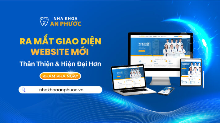 Nha khoa An Phước ra mắt giao diện website mới