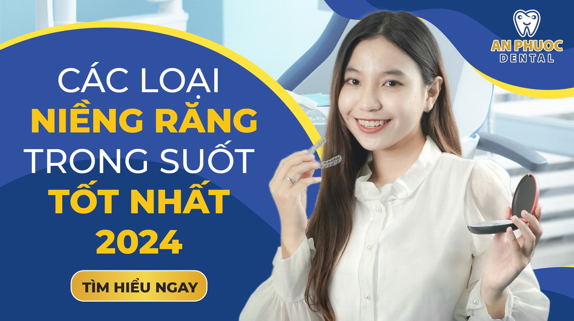 Các loại niềng răng trong suốt tốt nhất 2024