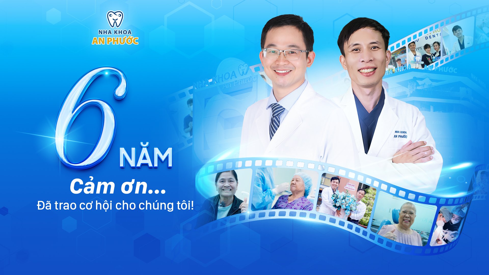 Hành trình 6 năm Khẳng định - Kiến tạo - Bứt phá Mừng sinh nhật Nha khoa An Phước 6 tuổi