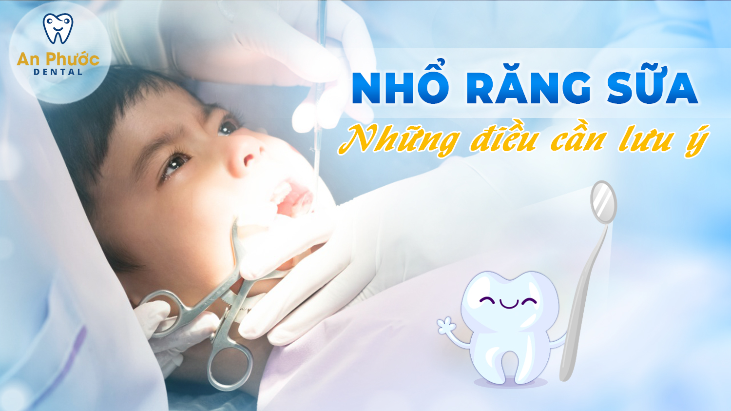 Nhổ răng sữa cho trẻ và những điều phụ huynh cần lưu ý Nhổ răng sữa cho trẻ và những điều phụ huynh cần lưu ý