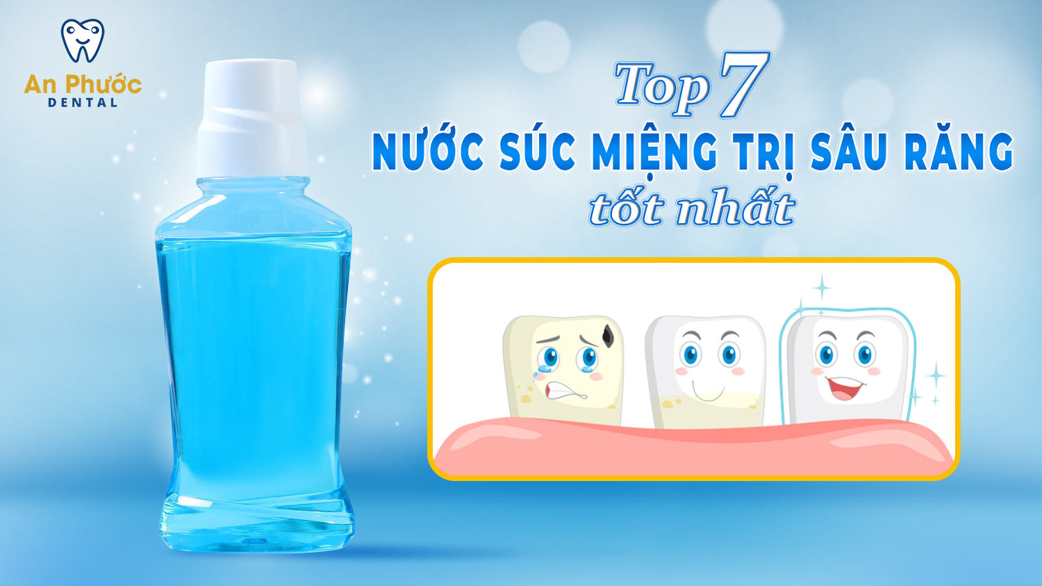 Top 7 nước súc miệng trị sâu răng tốt nhất hiện nay Top 7 Nước súc miệng trị sâu răng