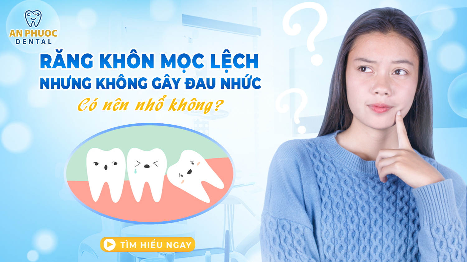 Răng khôn mọc lệch nhưng không đau có nên nhổ? Một số lưu ý cần biết Răng khôn mọc lệch nhưng không đau có nên nhổ